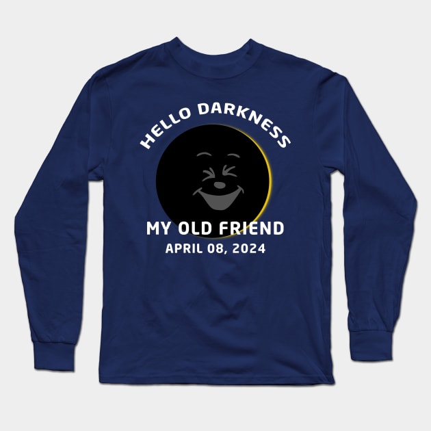 Hello Darkness My Old Friend Solar Eclipse April 08, 2024 Long Sleeve T-Shirt by DesignergiftsCie